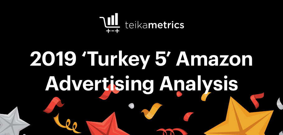 2019 ‘Turkey 5’ Amazon Advertising Analysis