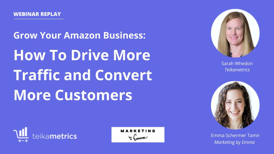 Grow your Amazon Business: How to Drive More Traffic & Convert More Customers