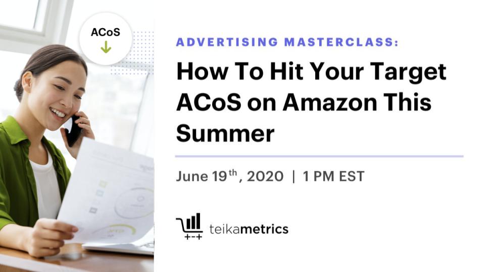 Advertising Masterclass: How To Hit Your Target ACOS on Amazon This Summer