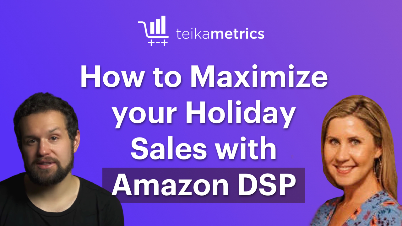 How to Maximize Your Holiday Sales With Amazon DSP Teikametrics