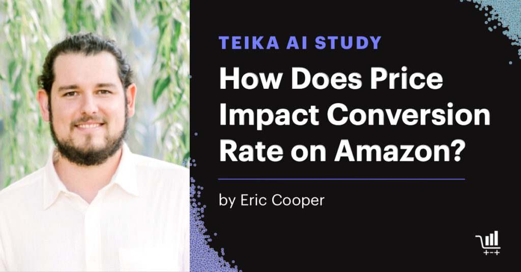 Teika AI Study: How Does Price Impact Conversion Rate on Amazon?