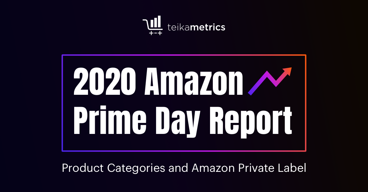 Amazon Prime Day Report Product Categories And Amazon Private Label Teikametrics