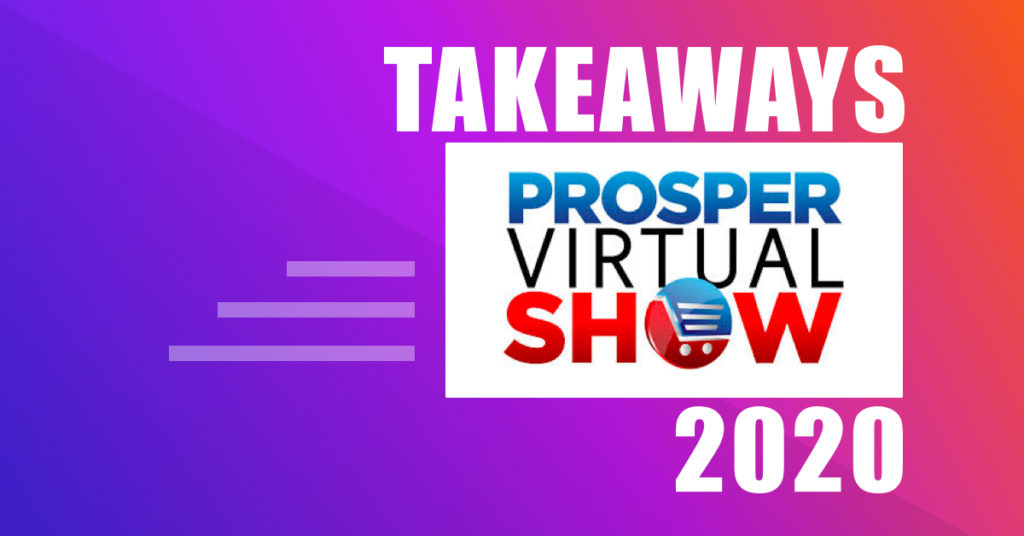 Takeaways from Prosper Virtual Show 2020