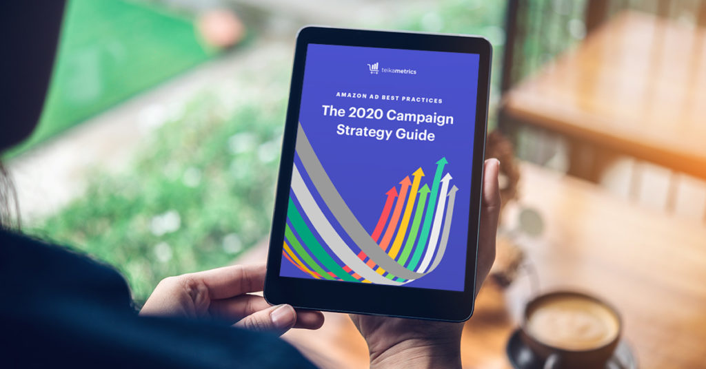 The 2020 Campaign Strategy Guide: Amazon Ad Best Practices