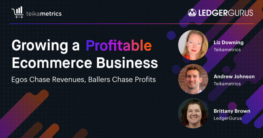 Growing a PROFITABLE Ecommerce Business – Egos Chase Revenues, Ballers Chase Profits