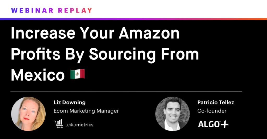 Increase Your Amazon Profits By Sourcing From Mexico
