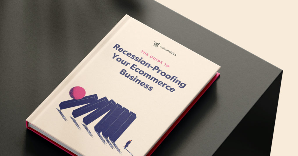 The Guide to Recession-Proofing Your Ecommerce Business