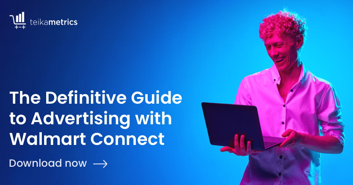The Definitive Guide to Advertising with Walmart Connect