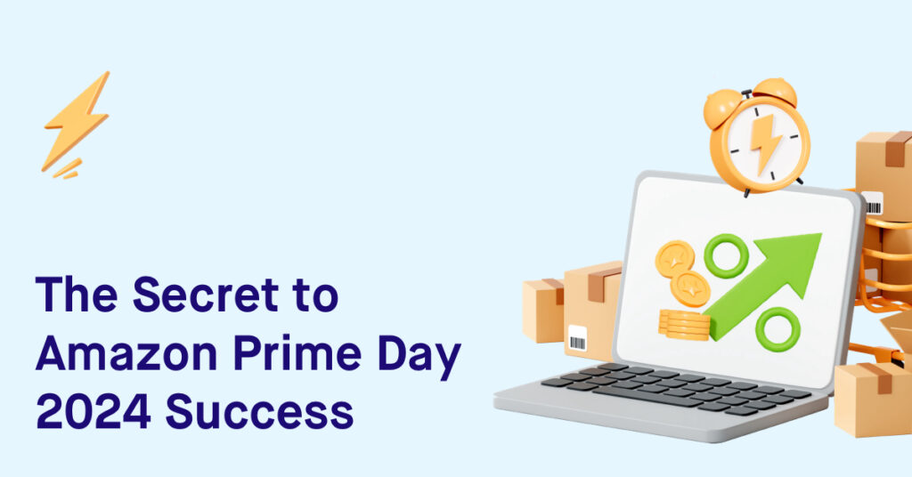 The Secret to Amazon Prime Day 2024 Success
