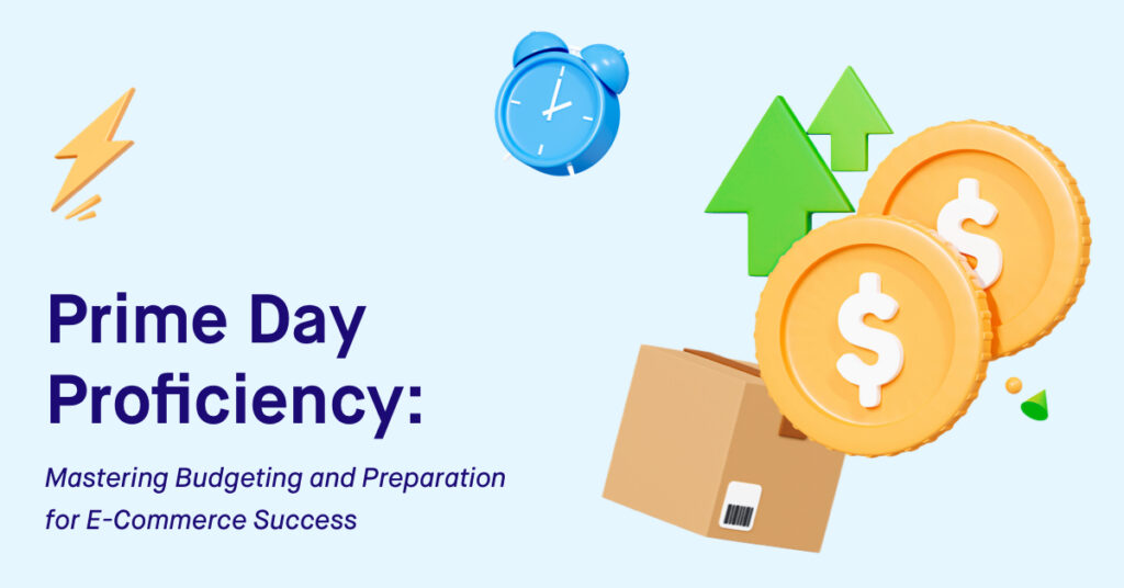 Prime Day Proficiency: Mastering Budgeting and Preparation for E-Commerce Success