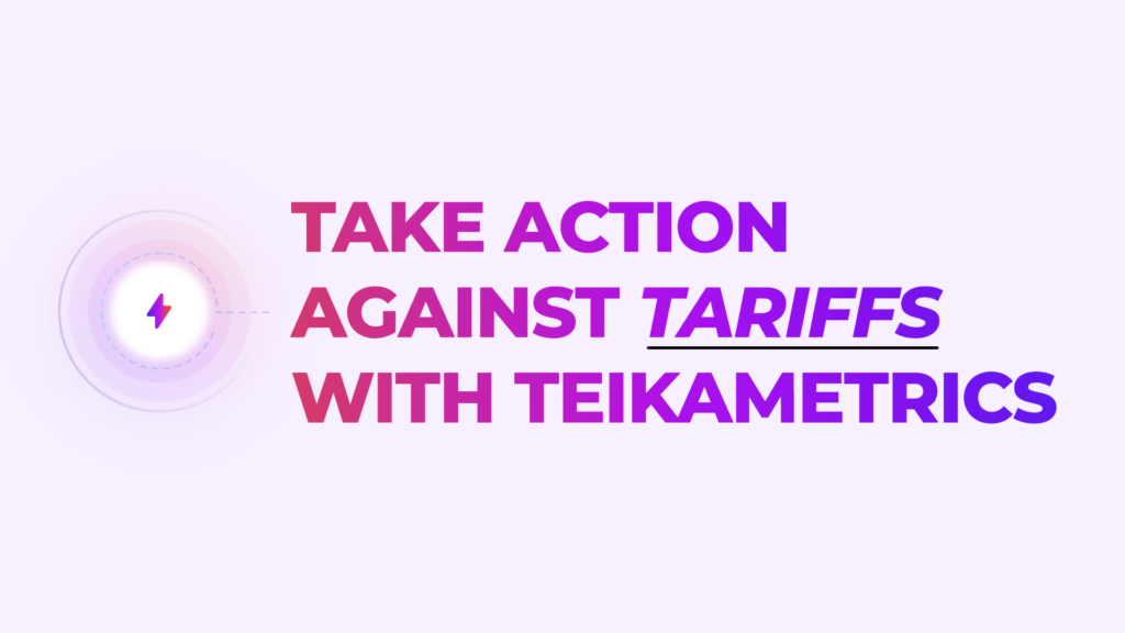 How to Respond to Tariffs with Teikametrics: 8 Smart Ways Sellers Can Take Action