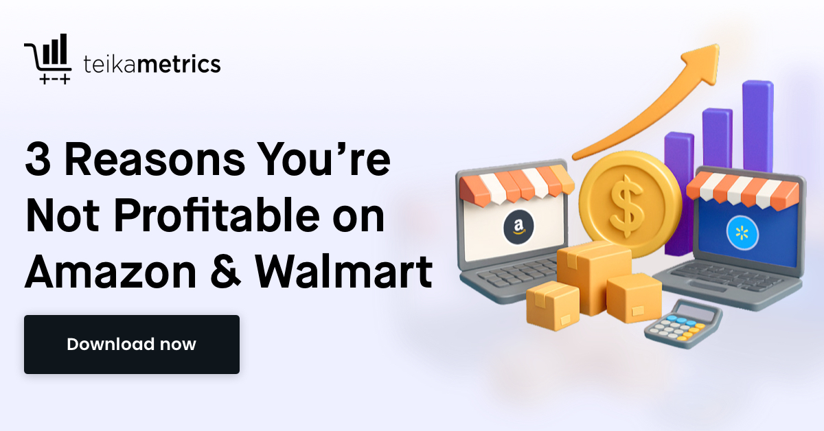 The 3 Reasons Brands Miss Their Profitability Targets on Amazon & Walmart (+ What To Do)