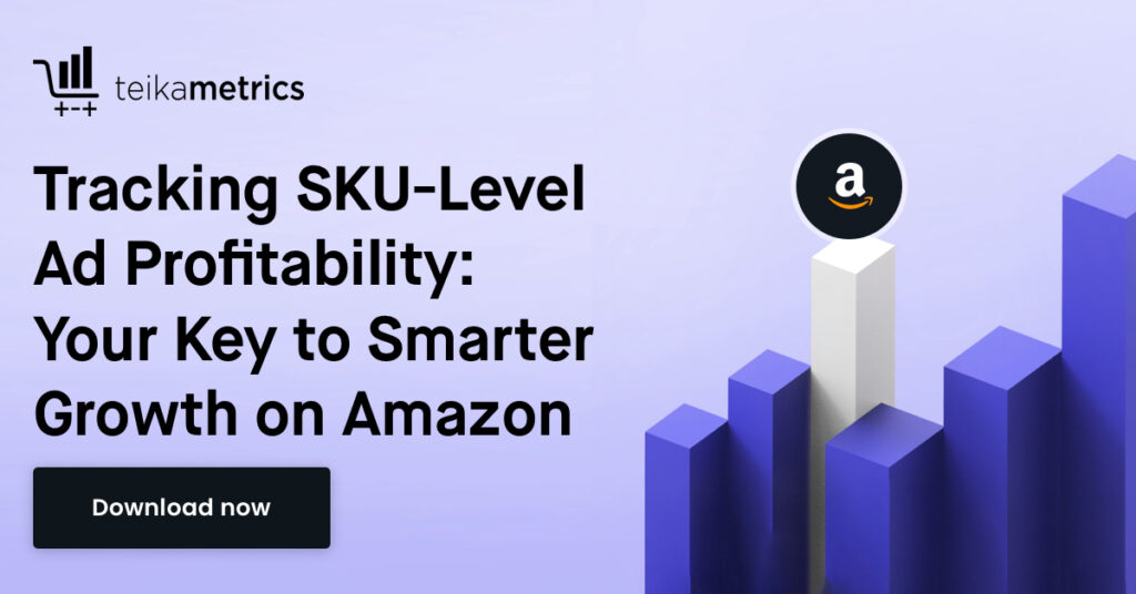 New Guide: How to Track Ad Profitability at the SKU Level (And Why It Matters Now More Than Ever)